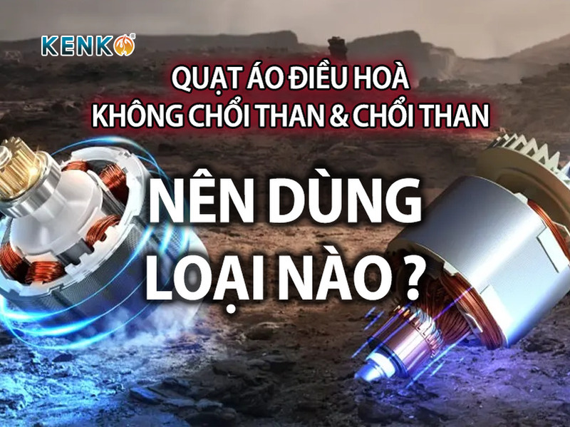 Quạt áo điều hoà không chổi than & chổi than? Nên dùng loại nào?