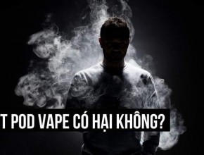 HÚT POD CÓ HẠI KHÔNG? GIẢI ĐÁP THẮC MẮC CHO NGƯỜI MỚI