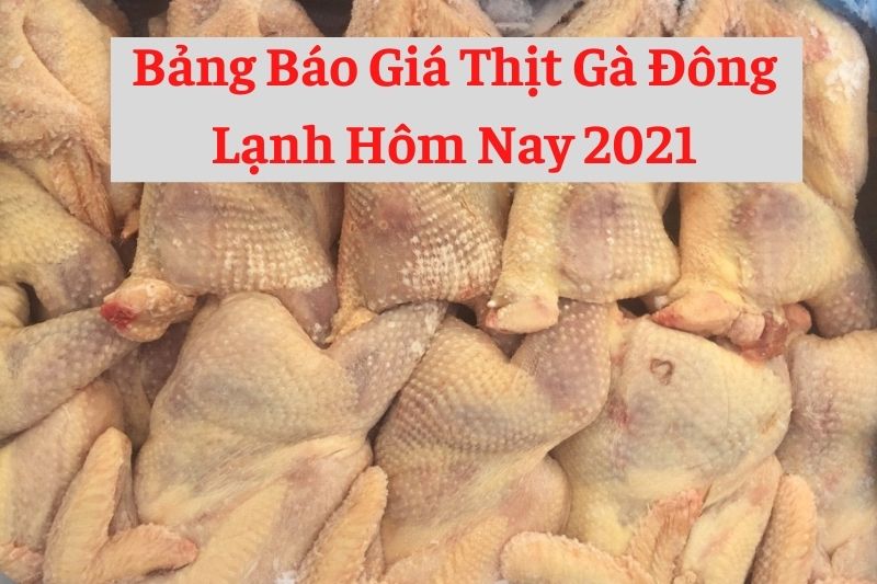 Giá Thịt Gà Đông Lạnh Nhập Khẩu Hôm Nay Mới Nhất 2021