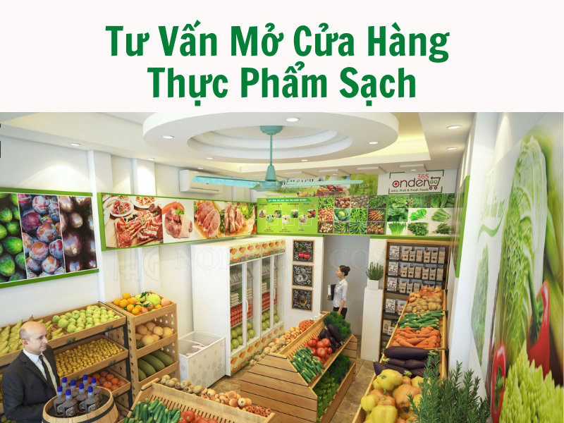 [Tư Vấn] Mở Cửa Hàng Thực Phẩm Sạch Ít Vốn Lợi Nhuận Cao
