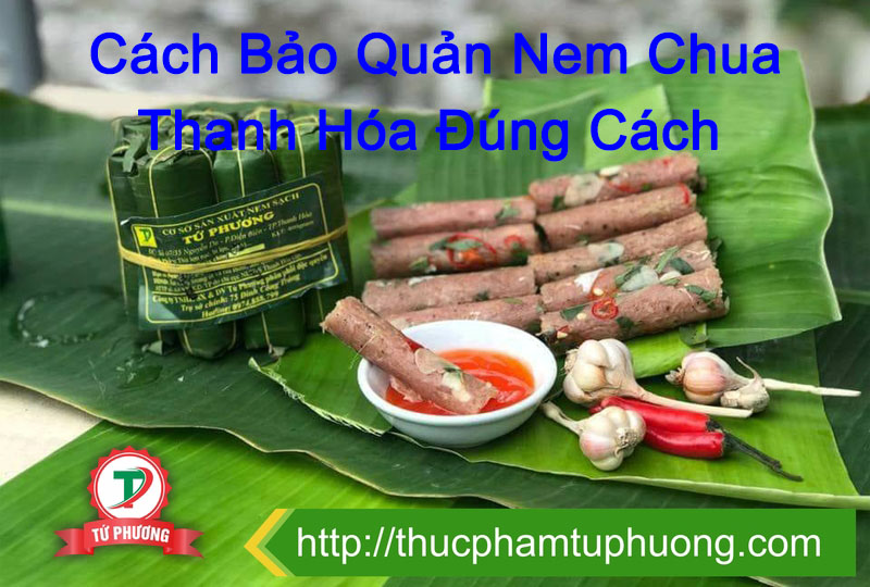 Nem chua Thanh Hóa để được bao lâu? Cách bảo quản nem chua