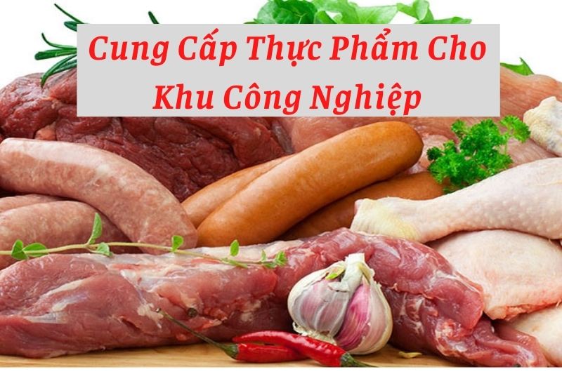 Công ty cung cấp thực phẩm cho khu công nghiệp, xí nghiệp