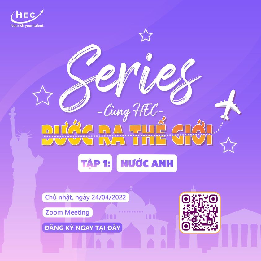 [HOT] 🔥 CHÍNH THỨC MỞ ĐƠN ĐĂNG KÝ THAM GIA SERIES: CÙNG HEC BƯỚC RA THẾ GIỚI 🔥