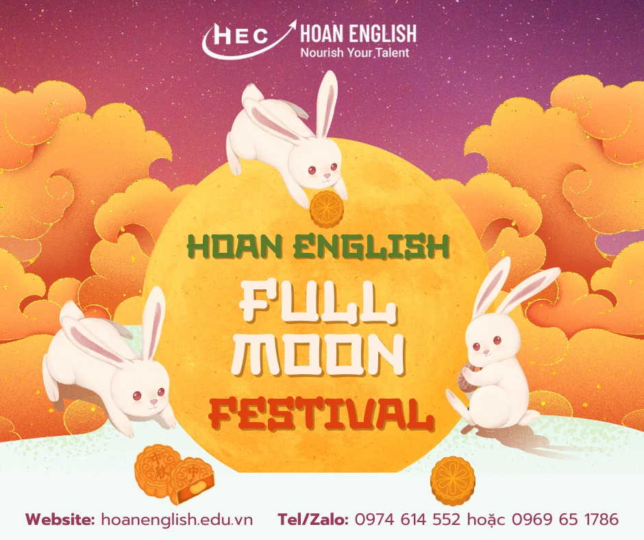 FULLMOON FESTIVAL - CƠ HỘI VÀNG CHO CÁC BẠN HỌC SINH CHINH PHỤC 9+ TIẾNG ANH HỌC KÌ 1