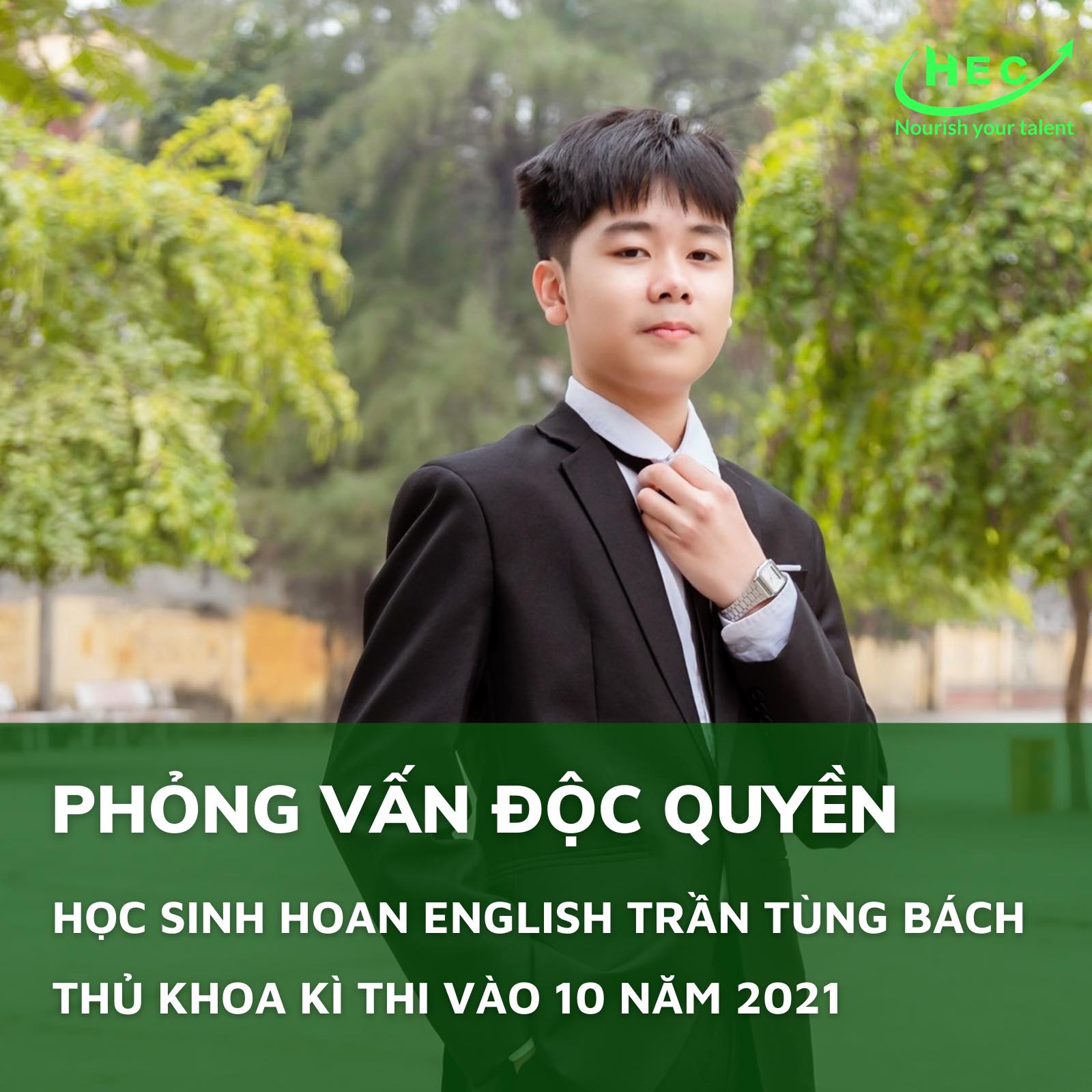 PHỎNG VẤN ĐỘC QUYỀN THỦ KHOA VÀO 10 HÀ NỘI TRẦN TÙNG BÁCH - HỌC SINH LỚP 9A1 TẠI HOAN ENGLISH