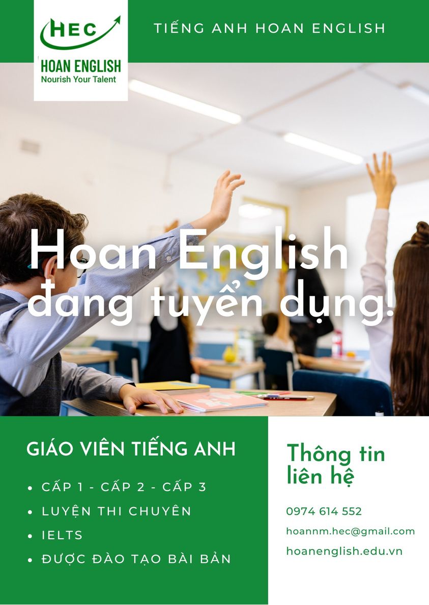 [HN] HOAN ENGLISH TUYỂN DỤNG GIÁO VIÊN TIẾNG ANH CÁC CẤP ĐƯỢC ĐÀO TẠO BÀI BẢN TỪ ĐẦU