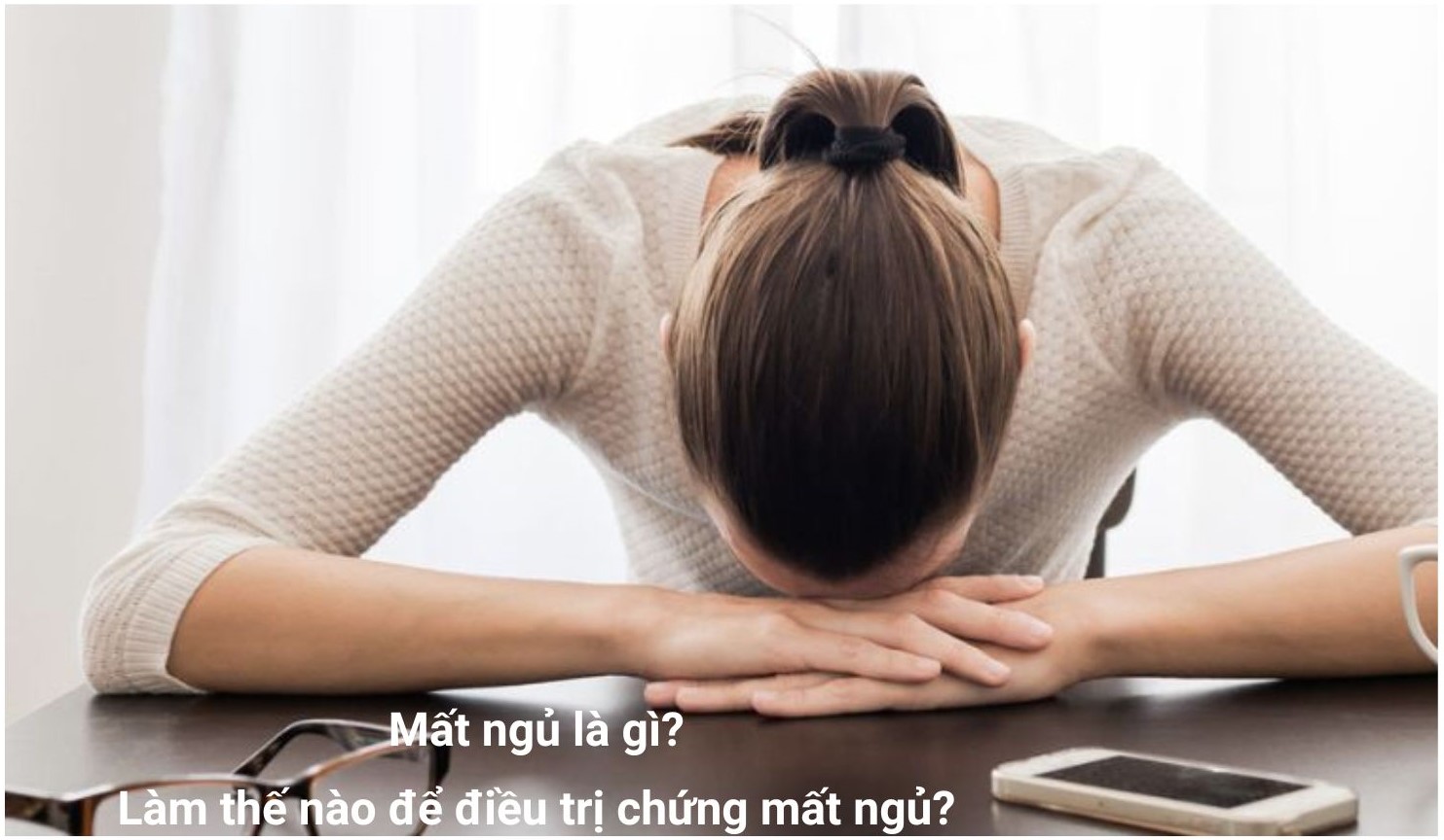 Mất ngủ là gì? Làm thế nào để điều trị chứng mất ngủ?