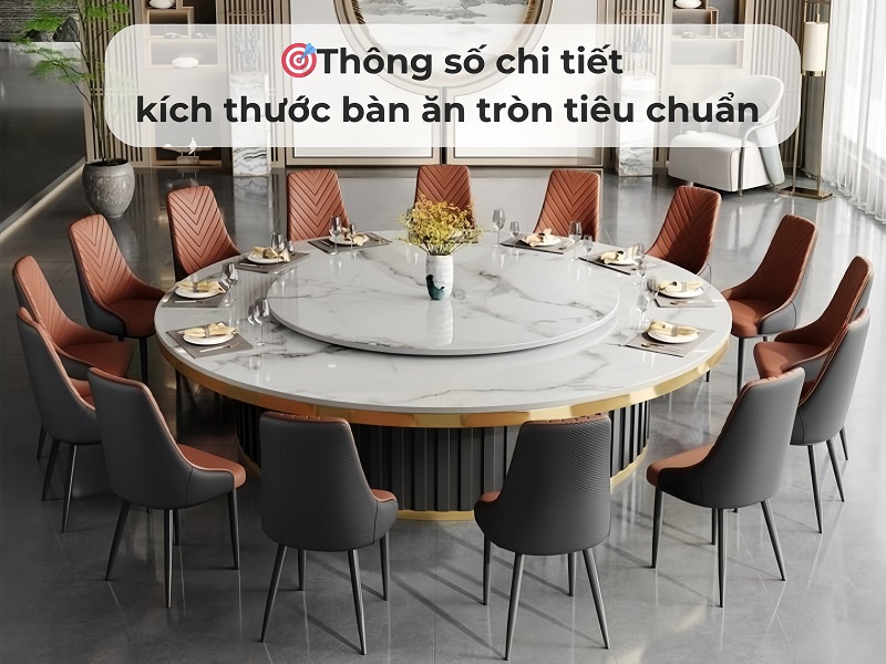 Chi tiết về kích thước bàn ăn tròn tiêu chuẩn năm 2024