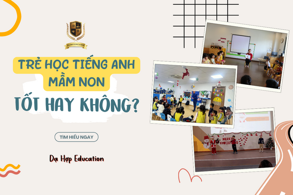 Trẻ Học Tiếng Anh Từ Độ Tuổi Mầm Non - Tốt Hay Không Tốt?