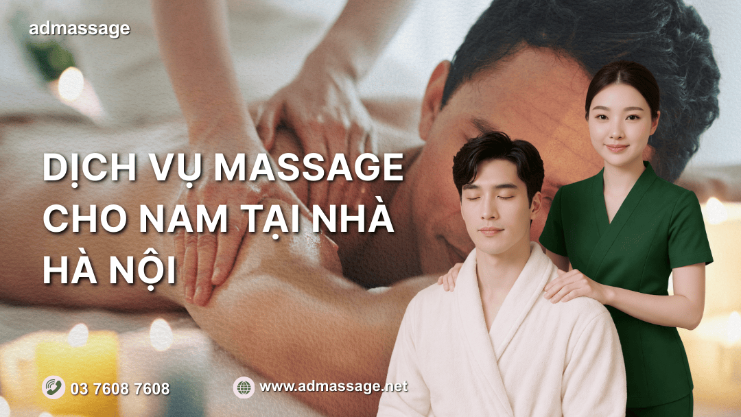 DỊCH VỤ MASSAGE CHO NAM TẠI NHÀ HÀ NỘI