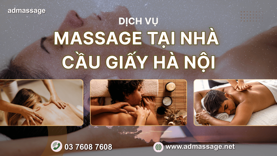 DỊCH VỤ MASSAGE TẠI NHÀ CẦU GIẤY HÀ NỘI