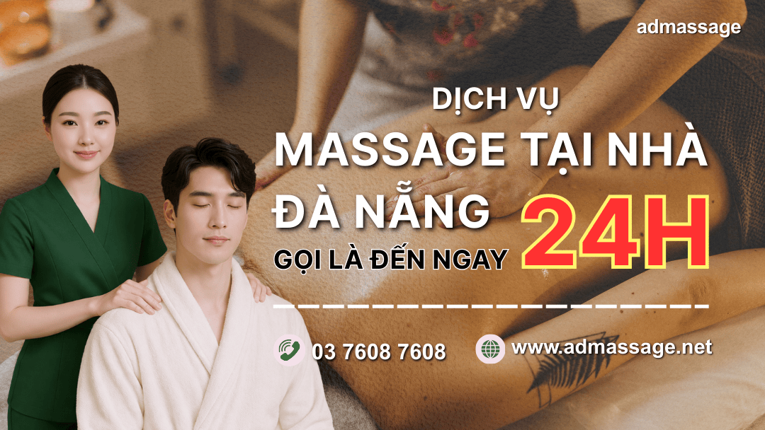 ​​​​​​​DỊCH VỤ MASSAGE TẠI NHÀ ĐÀ NẴNG 24 24 GỌI LÀ ĐẾN NGAY