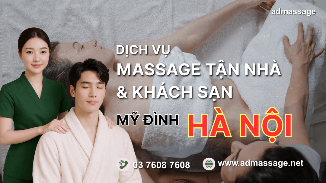 DỊCH VỤ MASSAGE TẬN NHÀ & KHÁCH SẠN MỸ ĐÌNH HÀ NỘI