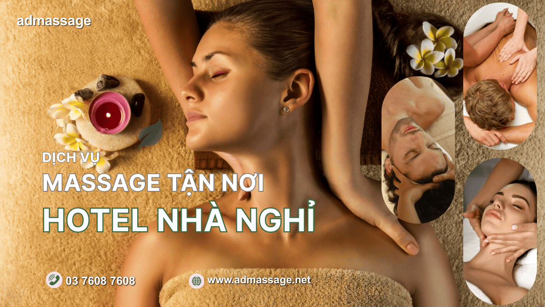 DỊCH VỤ MASSAGE TẬN NƠI HOTEL NHÀ NGHỈ