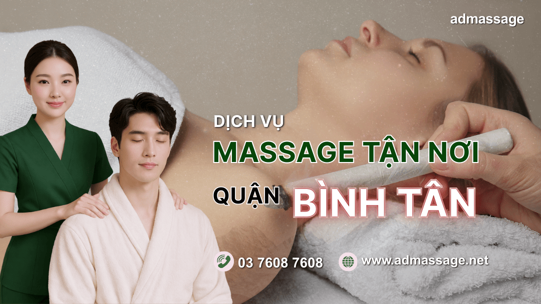 DỊCH VỤ MASSAGE TẬN NƠI QUẬN BÌNH TÂN