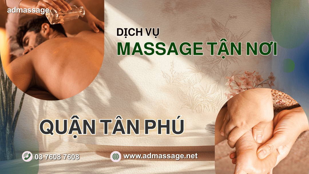 DỊCH VỤ MASSAGE TẬN NƠI QUẬN TÂN PHÚ