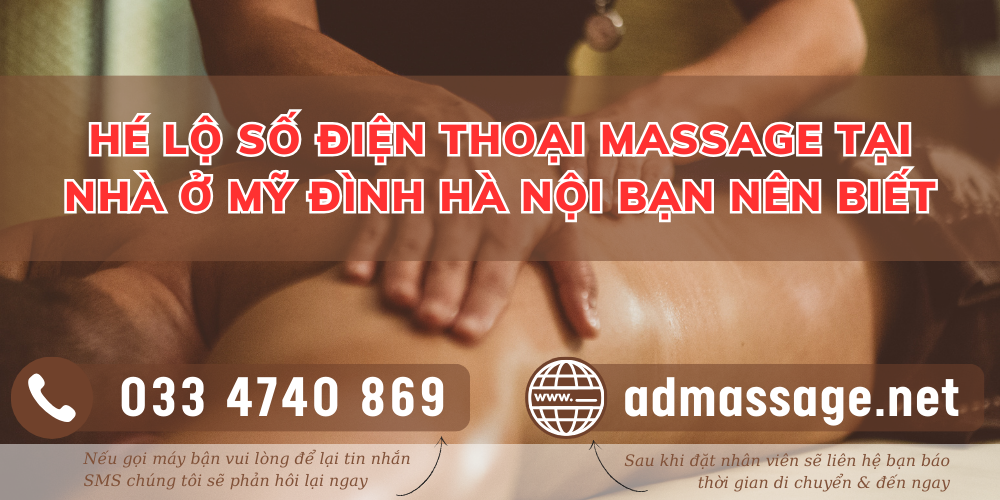 HÉ LỘ SỐ ĐIỆN THOẠI MASSAGE TẠI NHÀ Ở MỸ ĐÌNH HÀ NỘI