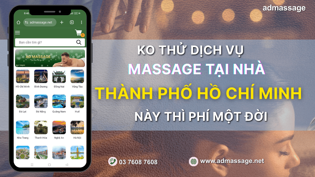 KO THỬ DỊCH VỤ MASSAGE TẠI NHÀ THÀNH PHỐ HỒ CHÍ MINH NÀY THÌ PHÍ MỘT ĐỜI