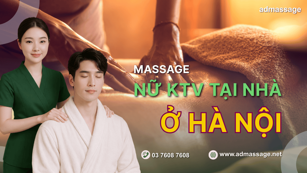 MASSAGE NỮ KTV TẠI NHÀ Ở HÀ NỘI