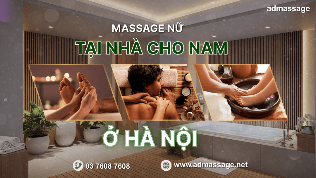 MASSAGE NỮ TẠI NHÀ CHO NAM Ở HÀ NỘI