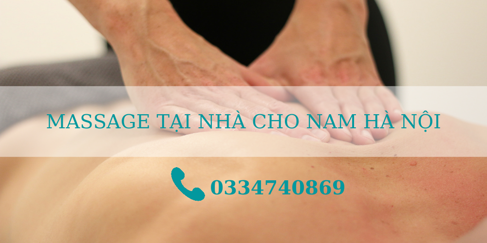 MASSAGE TẠI NHÀ CHO NAM HÀ NỘI