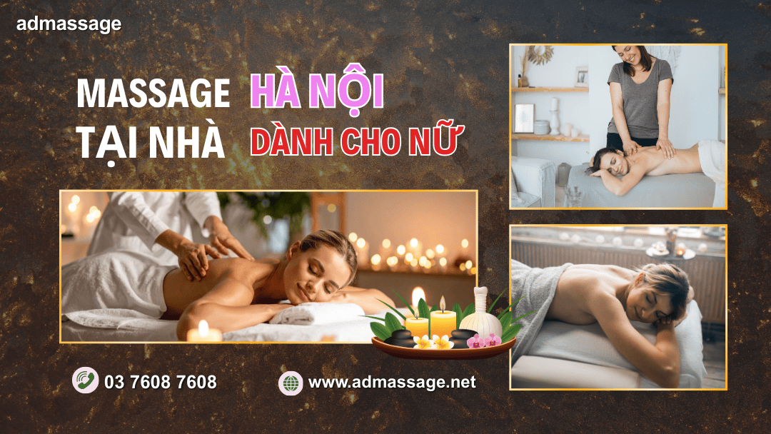 MASSAGE TẠI NHÀ HÀ NỘI DÀNH CHO NỮ