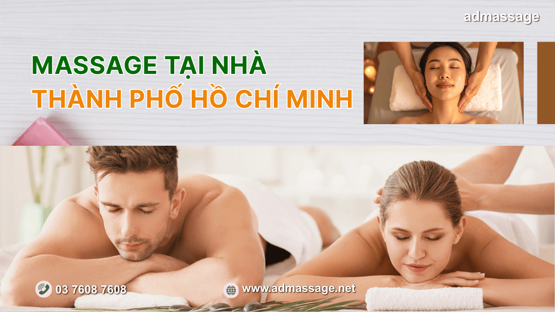 MASSAGE TẠI NHÀ THÀNH PHỐ HỒ CHÍ MINH