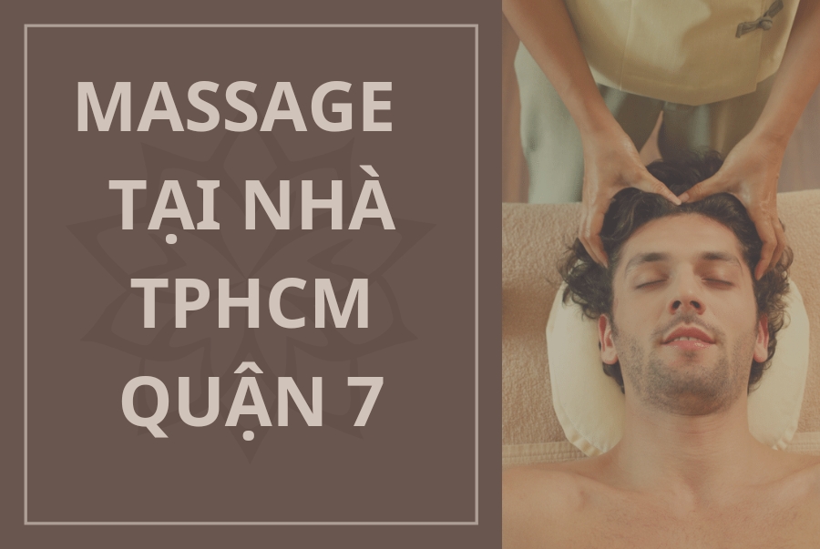 MASSAGE TẠI NHÀ TPHCM QUẬN 7