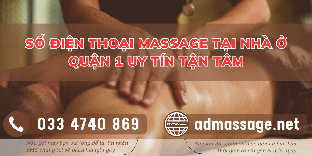 SỐ ĐIỆN THOẠI MASSAGE TẠI NHÀ Ở QUẬN 1 UY TÍN TẬN TÂM