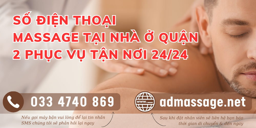SỐ ĐIỆN THOẠI MASSAGE TẠI NHÀ Ở QUẬN 2 PHỤC VỤ TẬN NƠI 24/24