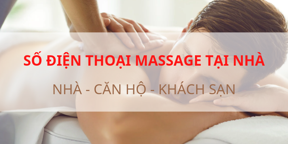 SỐ ĐIỆN THOẠI MASSAGE TẠI NHÀ