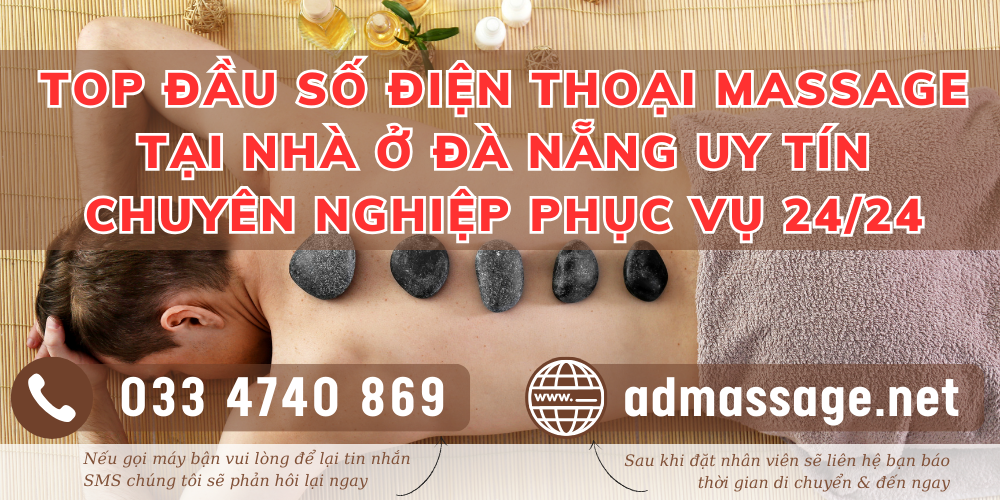 TOP ĐẦU SỐ ĐIỆN THOẠI MASSAGE TẠI NHÀ Ở ĐÀ NẴNG UY TÍN CHUYÊN NGHIỆP PHỤC VỤ 24/24