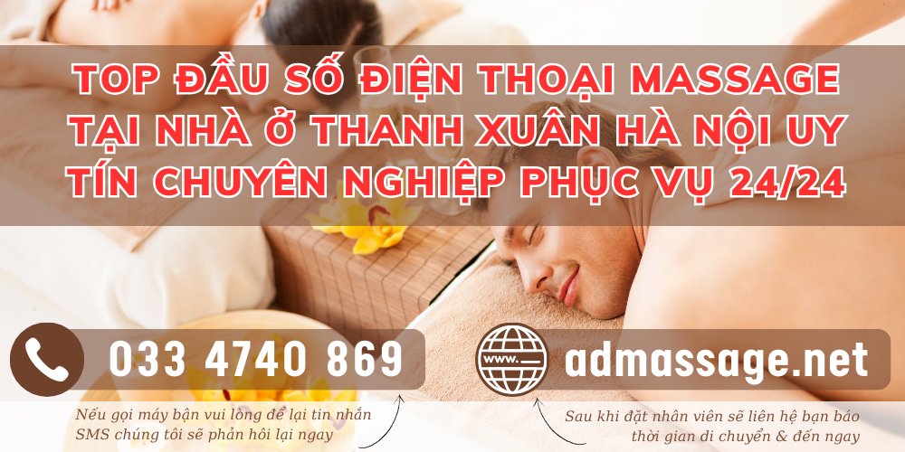 TOP ĐẦU SỐ ĐIỆN THOẠI MASSAGE TẠI NHÀ Ở THANH XUÂN HÀ NỘI UY TÍN, CHUYÊN NGHIỆP PHỤC VỤ 24/24