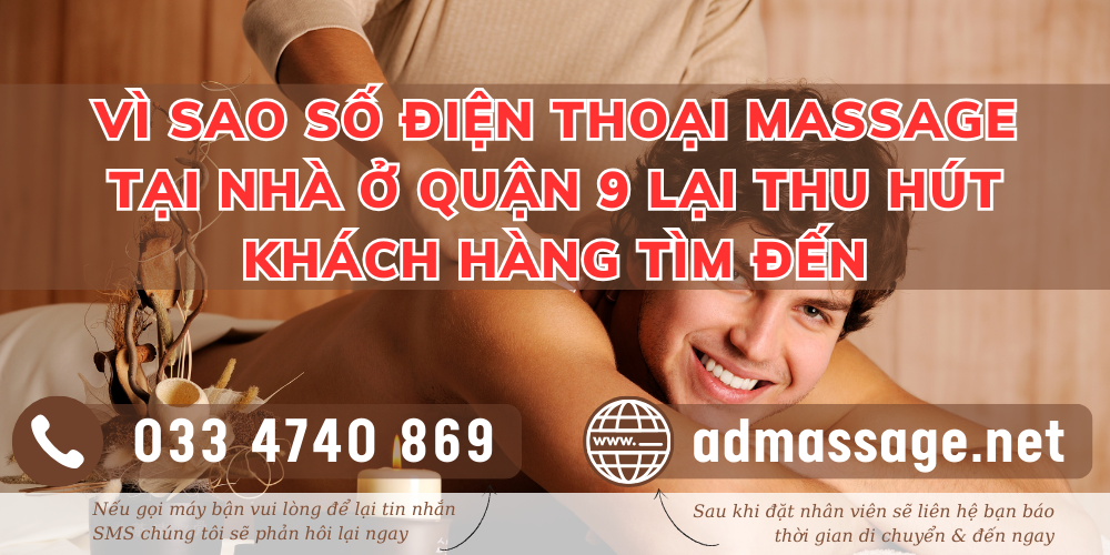 VÌ SAO SỐ ĐIỆN THOẠI MASSAGE TẠI NHÀ Ở QUẬN 9 LẠI THU HÚT KHÁCH HÀNG TÌM ĐẾN