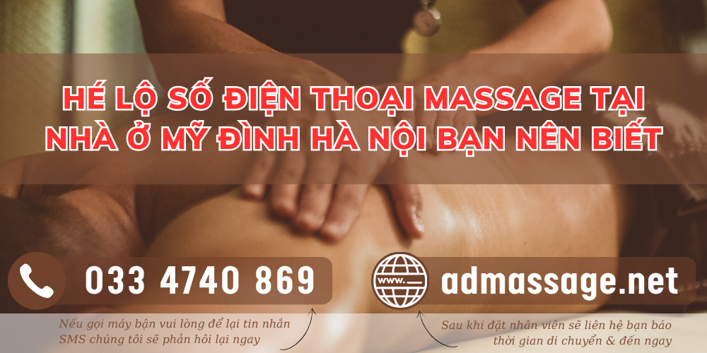 HÉ LỘ SỐ ĐIỆN THOẠI MASSAGE TẠI NHÀ Ở MỸ ĐÌNH HÀ NỘI 