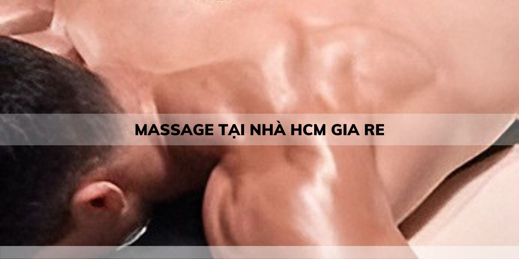 MASSAGE TẠI NHÀ HCM GIA RE