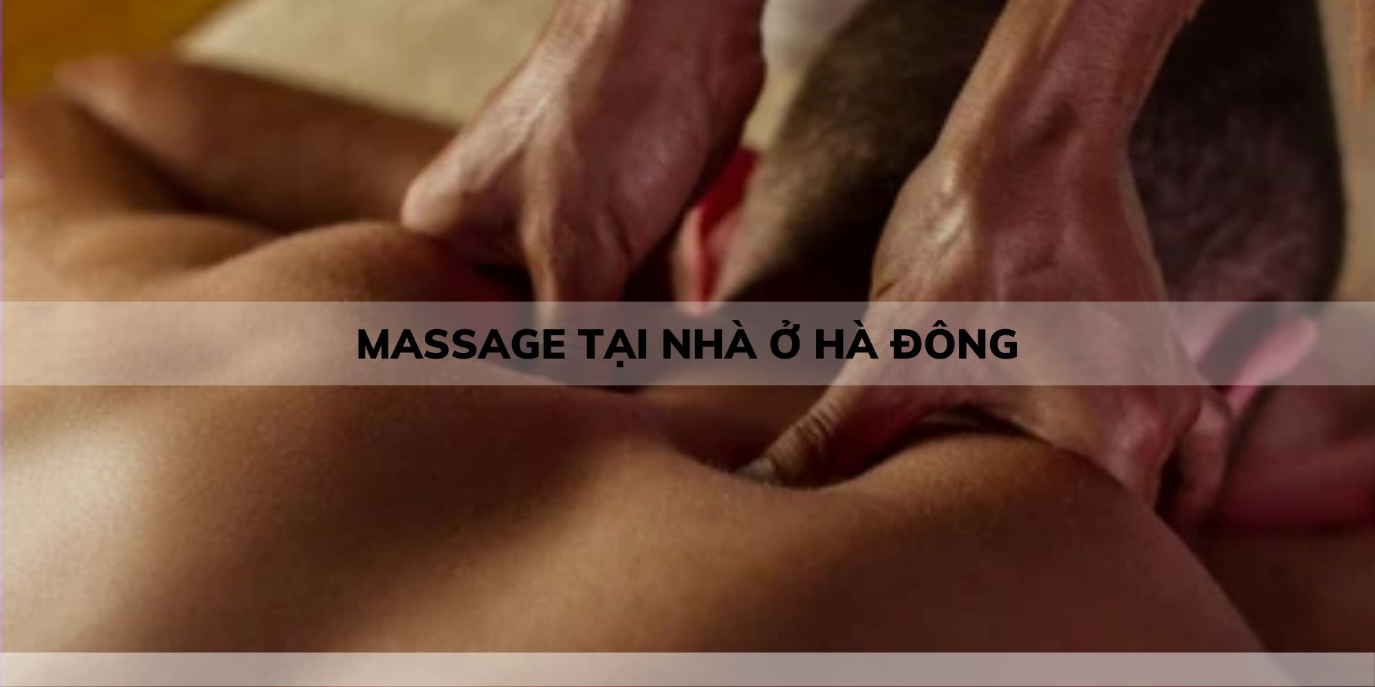 MASSAGE TẠI NHÀ Ở HÀ ĐÔNG