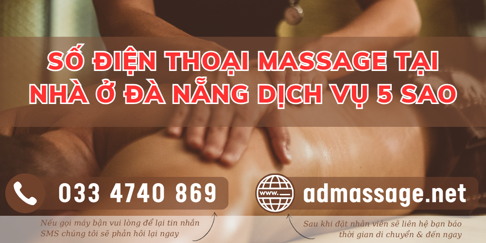 SỐ ĐIỆN THOẠI MASSAGE TẠI NHÀ Ở ĐÀ NẴNG DỊCH VỤ 5 SAO 