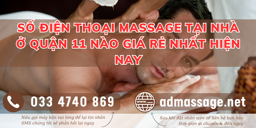 SỐ ĐIỆN THOẠI MASSAGE TẠI NHÀ Ở QUẬN 11 NÀO GIÁ RẺ NHẤT HIỆN NAY