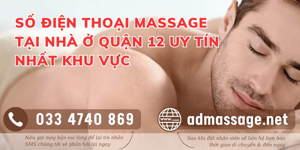 SỐ ĐIỆN THOẠI MASSAGE TẠI NHÀ Ở QUẬN 12 UY TÍN NHẤT KHU VỰC