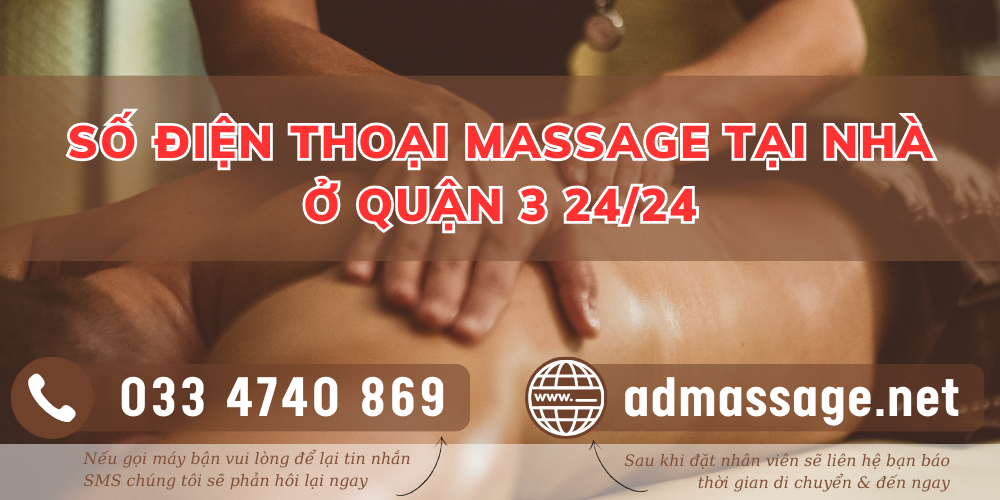 SỐ ĐIỆN THOẠI MASSAGE TẠI NHÀ Ở QUẬN 3 24/24