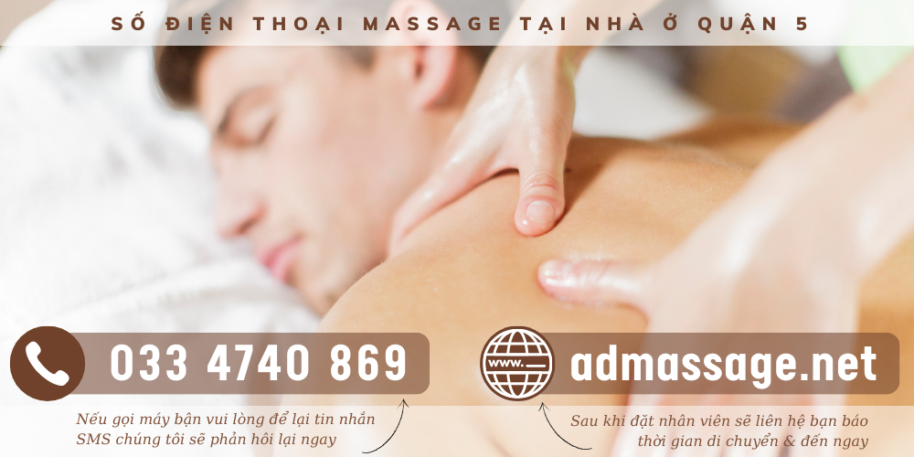 SỐ ĐIỆN THOẠI MASSAGE TẠI NHÀ Ở QUẬN 5 UY TÍN BẠN NÊN BIẾT