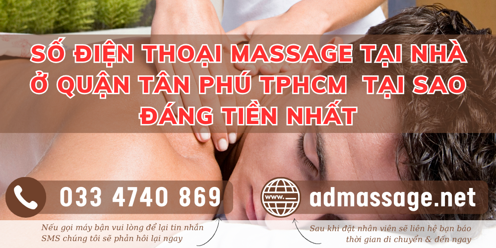 SỐ ĐIỆN THOẠI MASSAGE TẠI NHÀ Ở QUẬN TÂN PHÚ TPHCM  TẠI SAO ĐÁNG TIỀN NHẤT?