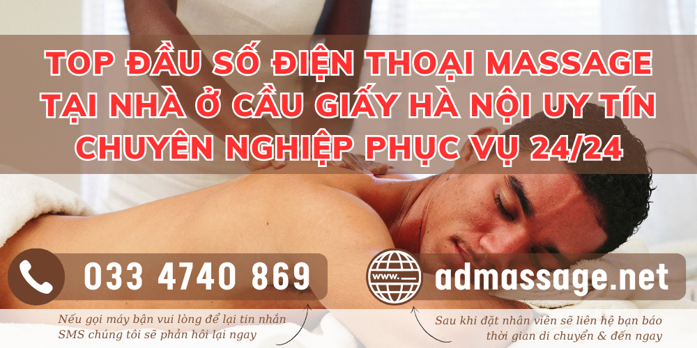 TOP ĐẦU SỐ ĐIỆN THOẠI MASSAGE TẠI NHÀ Ở CẦU GIẤY HÀ NỘI UY TÍN, CHUYÊN NGHIỆP PHỤC VỤ 24/24