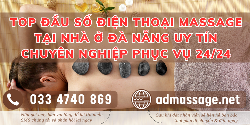 TOP ĐẦU SỐ ĐIỆN THOẠI MASSAGE TẠI NHÀ Ở ĐÀ NẴNG UY TÍNH CHUYÊN NGHIỆP PHỤC VỤ 24/24