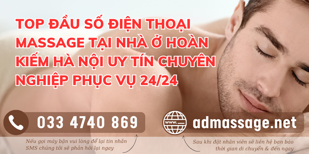 TOP ĐẦU SỐ ĐIỆN THOẠI MASSAGE TẠI NHÀ Ở HOÀN KIẾM HÀ NỘI UY TÍN CHUYÊN NGHIỆP PHỤC VỤ 24/24