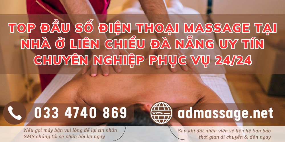 TOP ĐẦU SỐ ĐIỆN THOẠI MASSAGE TẠI NHÀ Ở LIÊN CHIỂU ĐÀ NẴNG UY TÍN CHUYÊN NGHIỆP PHỤC VỤ 24/24