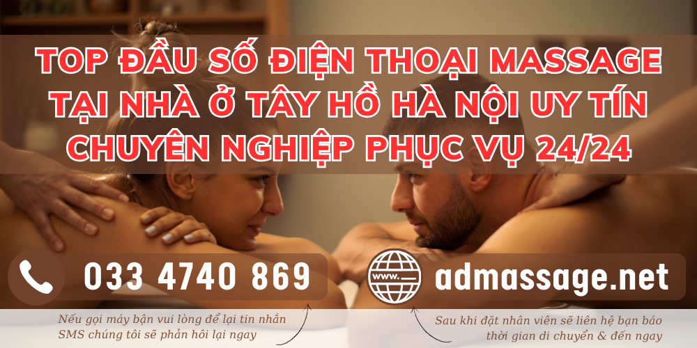 TOP ĐẦU SỐ ĐIỆN THOẠI MASSAGE TẠI NHÀ Ở TÂY HỒ HÀ NỘI UY TÍN CHUYÊN NGHIỆP PHỤC VỤ 24/24