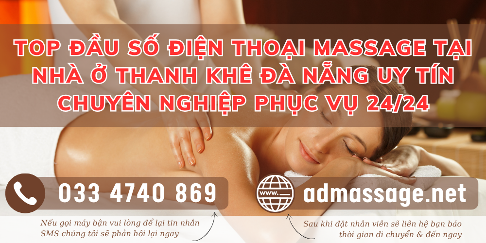 TOP ĐẦU SỐ ĐIỆN THOẠI MASSAGE TẠI NHÀ Ở THANH KHÊ ĐÀ NẴNG UY TÍN CHUYÊN NGHIỆP PHỤC VỤ 24/24