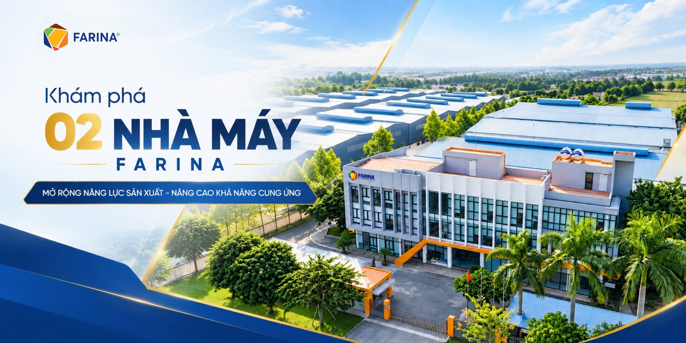 FARINA | HAI NHÀ MÁY - MỞ RỘNG NĂNG LỰC, NÂNG CAO KHẢ NĂNG CUNG ỨNG GIẢI PHÁP NGUYÊN LIỆU THỰC PHẨM!